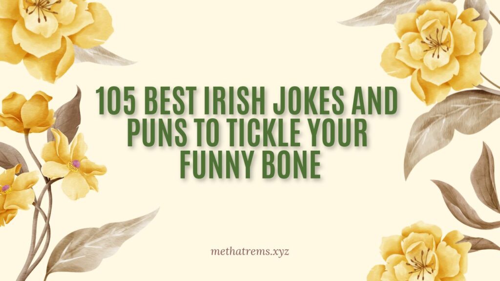 105 Best Irish Jokes and Puns To Tickle Your Funny Bone