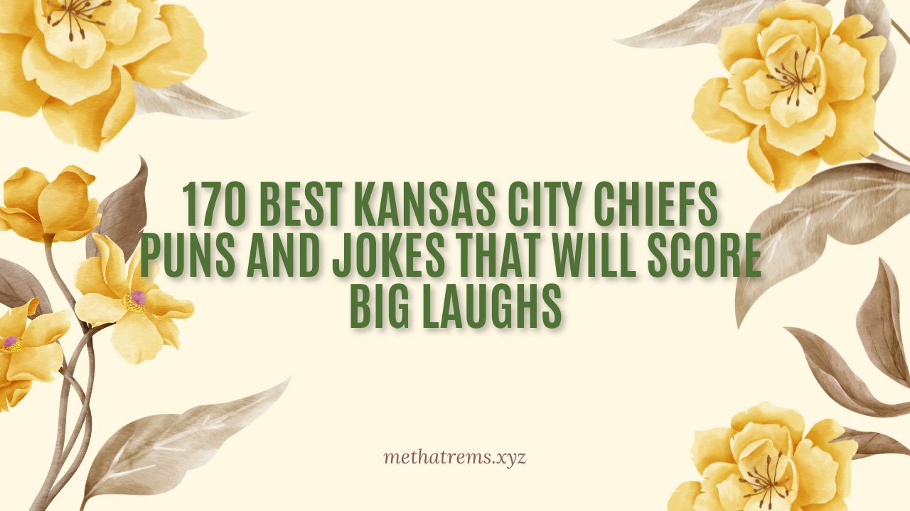 170 Best Kansas City Chiefs Puns and Jokes That Will Score Big Laughs