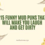 215 Funny Mud Puns That Will Make You Laugh and Get Dirty