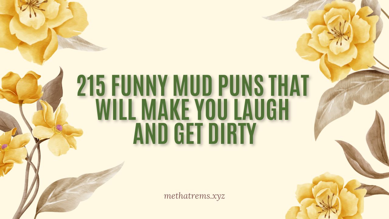 215 Funny Mud Puns That Will Make You Laugh and Get Dirty