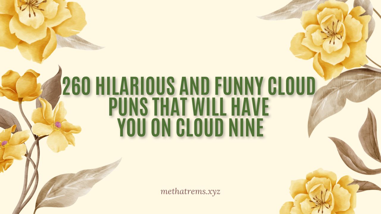 260 Hilarious and Funny Cloud Puns That Will Have You on Cloud Nine