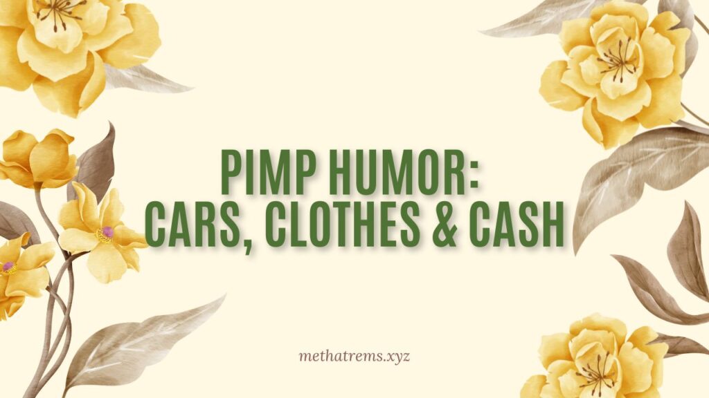 Pimp Humor: Cars, Clothes & Cash