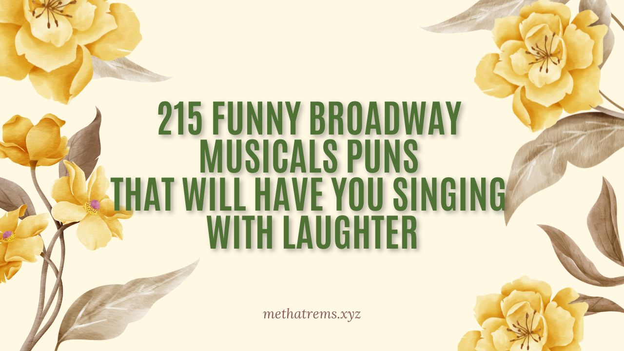 215 Funny Broadway Musicals Puns That Will Have You Singing with Laughter